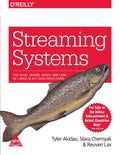 Streaming Systems by Tyler Akidau, Slava Chernyak, Reuven Lax