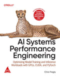 AI Systems Performance Engineering (Full Colour Edition) by Chris Fregly