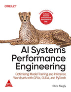AI Systems Performance Engineering (Full Colour Edition) by Chris Fregly
