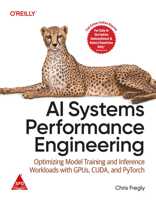 AI Systems Performance Engineering (Full Colour Edition) by Chris Fregly